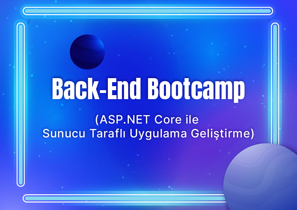 Back-End Bootcamp (ASP.NET Core ile Sunucu Taraflı Uygulama Geliştirme)